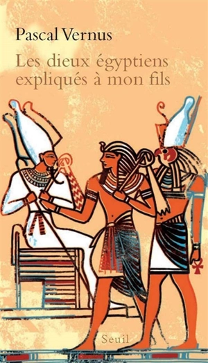 Les dieux égyptiens expliqués à mon fils - Pascal Vernus