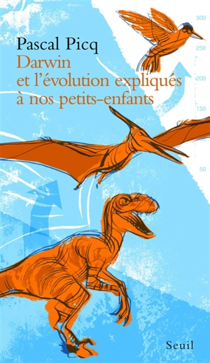 Darwin et l'évolution expliqués à nos petits-enfants - Pascal Picq