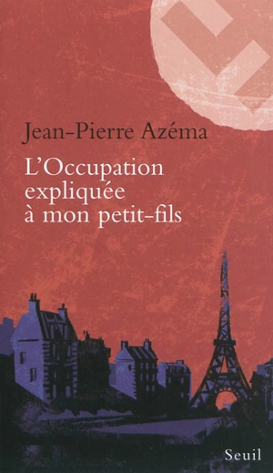 L'Occupation expliquée à mon petit-fils - Jean-Pierre Azéma