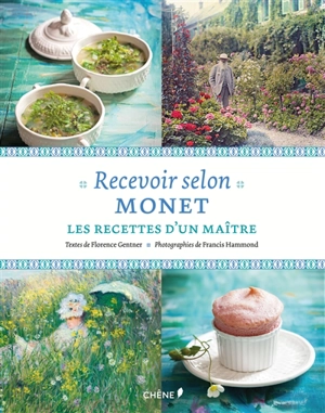 Recevoir selon Monet : les recettes d'un maître - Florence Gentner