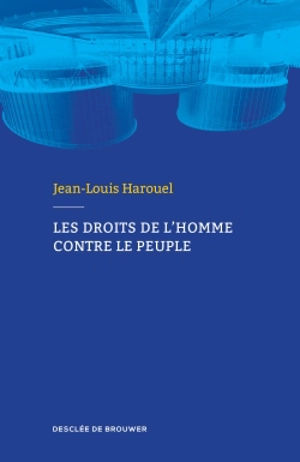 Les droits de l'homme contre le peuple - Jean-Louis Harouel
