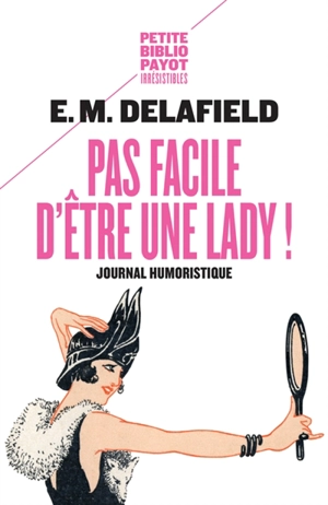 Pas facile d'être une lady ! : journal humoristique - Elizabeth Monica Delafield