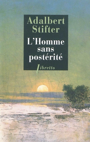 L'homme sans postérité - Adalbert Stifter