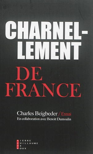 Charnellement de France : essai - Charles Beigbeder