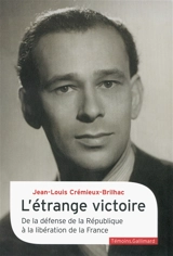 L'étrange victoire : de la défense de la République à la libération de la France - Jean-Louis Crémieux-Brilhac