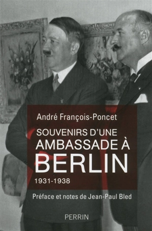 Souvenirs d'une ambassade à Berlin : septembre 1931-octobre 1938 - André François-Poncet