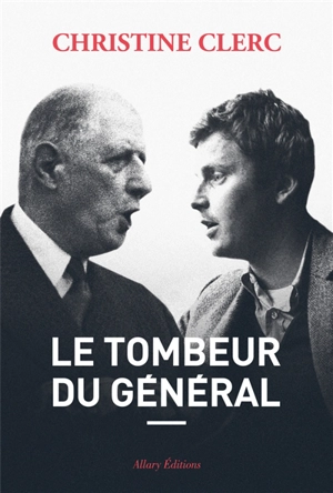 Le tombeur du général - Christine Clerc