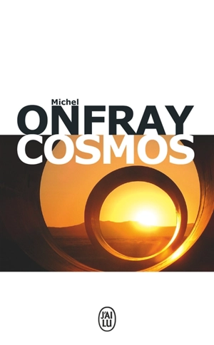 Brève encyclopédie du monde. Cosmos : une ontologie matérialiste - Michel Onfray