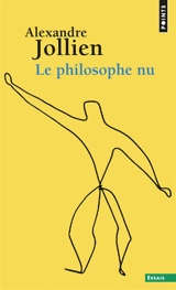 Le philosophe nu - Alexandre Jollien
