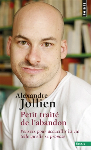 Petit traité de l'abandon : pensées pour accueillir la vie telle qu'elle se propose - Alexandre Jollien