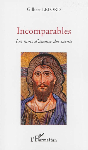 Incomparables : les mots d'amour des saints - Gilbert Lelord