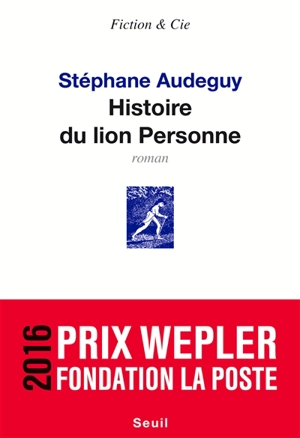 Histoire du lion Personne - Stéphane Audeguy