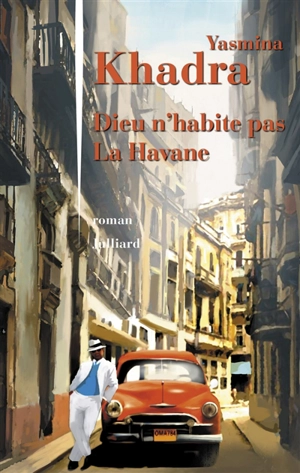 Dieu n'habite pas La Havane - Yasmina Khadra