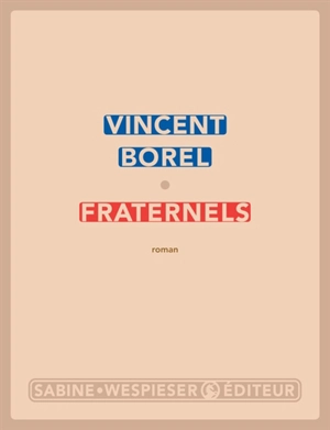 Fraternels - Vincent Borel