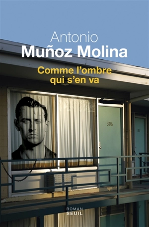 Comme l'ombre qui s'en va - Antonio Munoz Molina