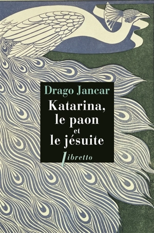 Katarina, le paon et le jésuite - Drago Jancar
