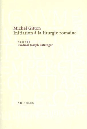 Initiation à la liturgie romaine - Michel Gitton