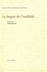 La langue de l'ineffable : Thomas d'Aquin poète théologien - Olivier-Thomas Venard