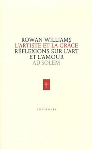 L'artiste et la grâce : réflexions sur l'art et l'amour - Rowan Williams