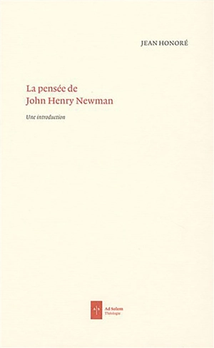 La pensée de John Henry Newman : une introduction - Jean Honoré