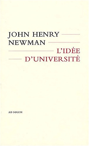 L'idée d'université définie et expliquée : les discours de 1852 - John Henry Newman