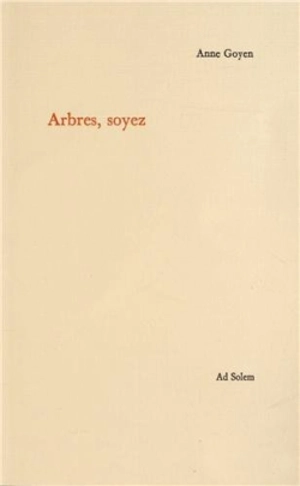 Arbres, soyez - Anne Goyen