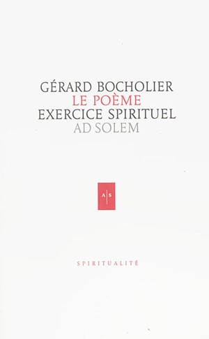 Le poème : exercice spirituel - Gérard Bocholier