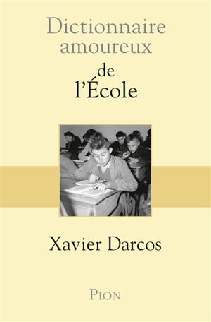 Dictionnaire amoureux de l'école - Xavier Darcos