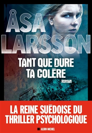 Tant que dure ta colère - Asa Larsson