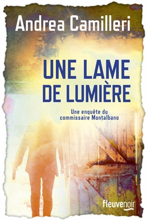 Une enquête du commissaire Montalbano. Une lame de lumière - Andrea Camilleri