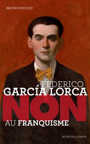 Federico Garcia Lorca : non au franquisme - Bruno Doucey