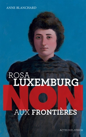 Rosa Luxemburg : non aux frontières - Anne Blanchard