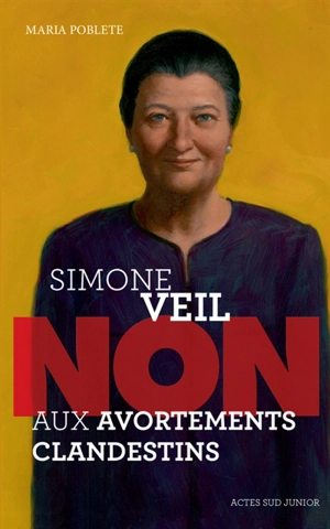 Simone Veil : non aux avortements clandestins - Maria Poblete