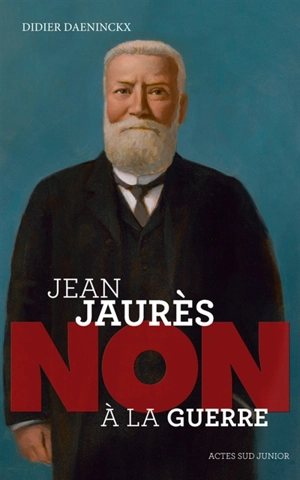 Jean Jaurès : non à la guerre - Didier Daeninckx