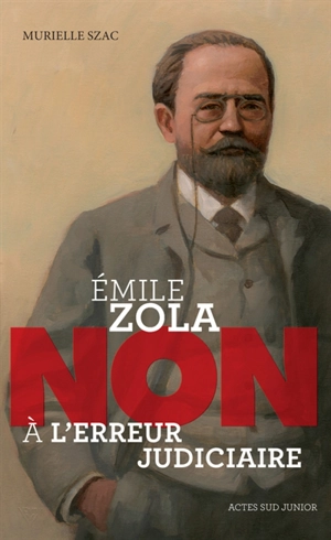 Emile Zola : non à l'erreur judiciaire - Murielle Szac