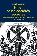 Hitler et les sociétés secrètes : enquête sur les sources occultes du nazisme - René Alleau