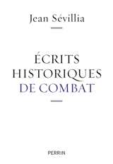 Ecrits historiques de combat - Jean Sévillia