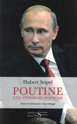 Poutine : une vision du pouvoir - Hubert Seipel