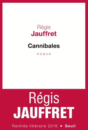 Cannibales - Régis Jauffret