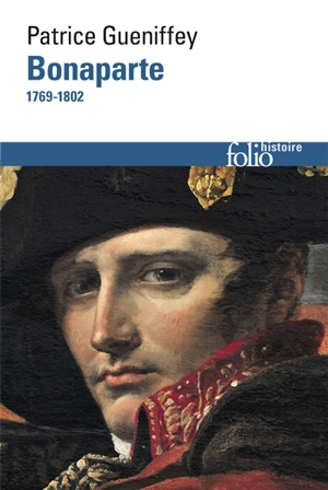 Bonaparte : 1769-1802 - Patrice Gueniffey