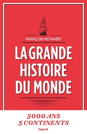 La grande histoire du monde - François Reynaert