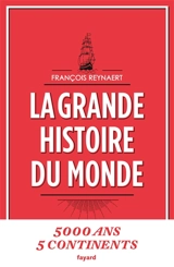 La grande histoire du monde - François Reynaert