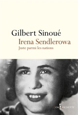 Irena Sendlerowa : Juste parmi les nations - Gilbert Sinoué