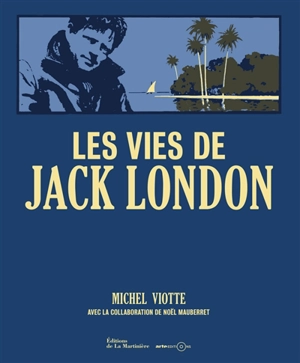 Les vies de Jack London - Michel Viotte