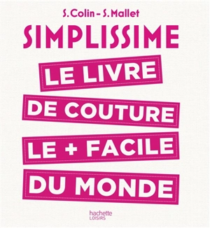 Simplissime : le livre de couture le plus facile du monde - Stéphanie Colin