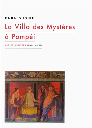 La Villa des mystères à Pompéi - Paul Veyne