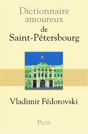 Dictionnaire amoureux de Saint-Pétersbourg - Vladimir Fédorovski