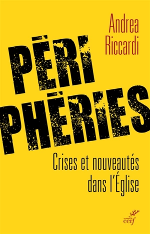 Périphéries : crises et nouveautés dans l'Eglise - Andrea Riccardi