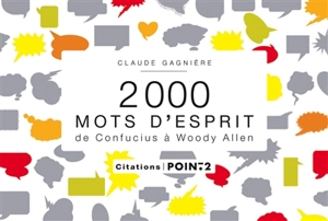 2.000 mots d'esprit : de Confucius à Woody Allen - Claude Gagnière