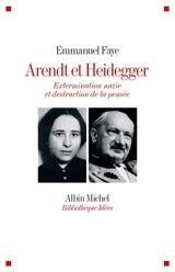 Arendt et Heidegger : extermination nazie et destruction de la pensée - Emmanuel Faye